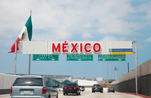 Crossing the Mexican Border by Car? Everything You Need to Know